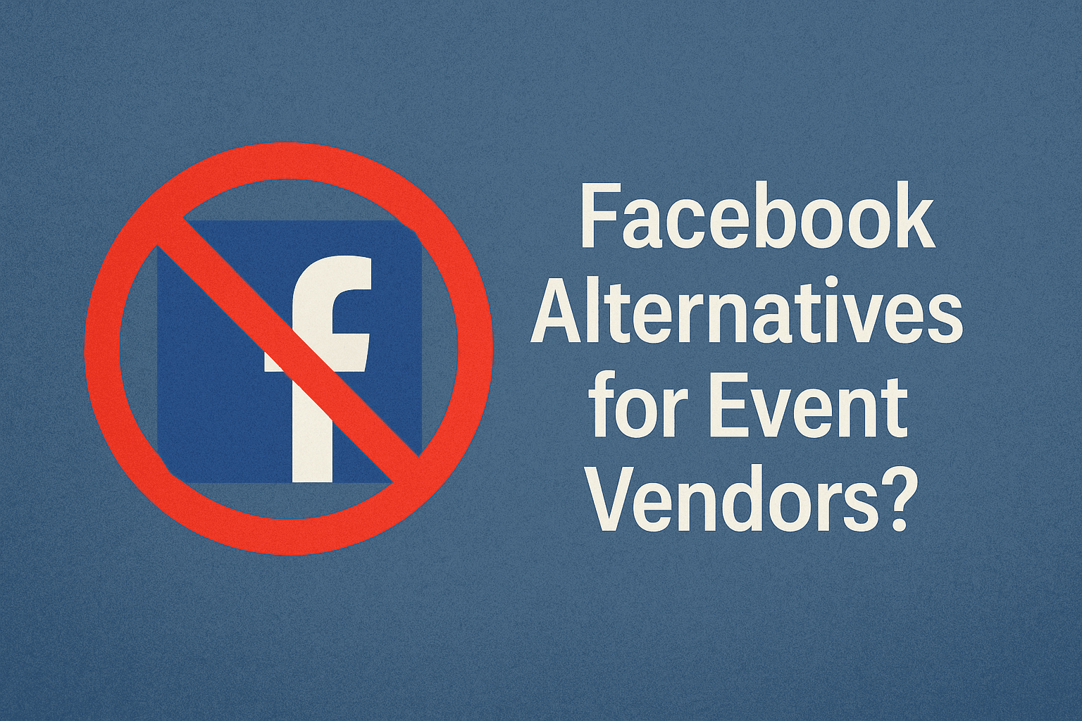 Beyond Facebook: Why Event Vendors Need Better Tools