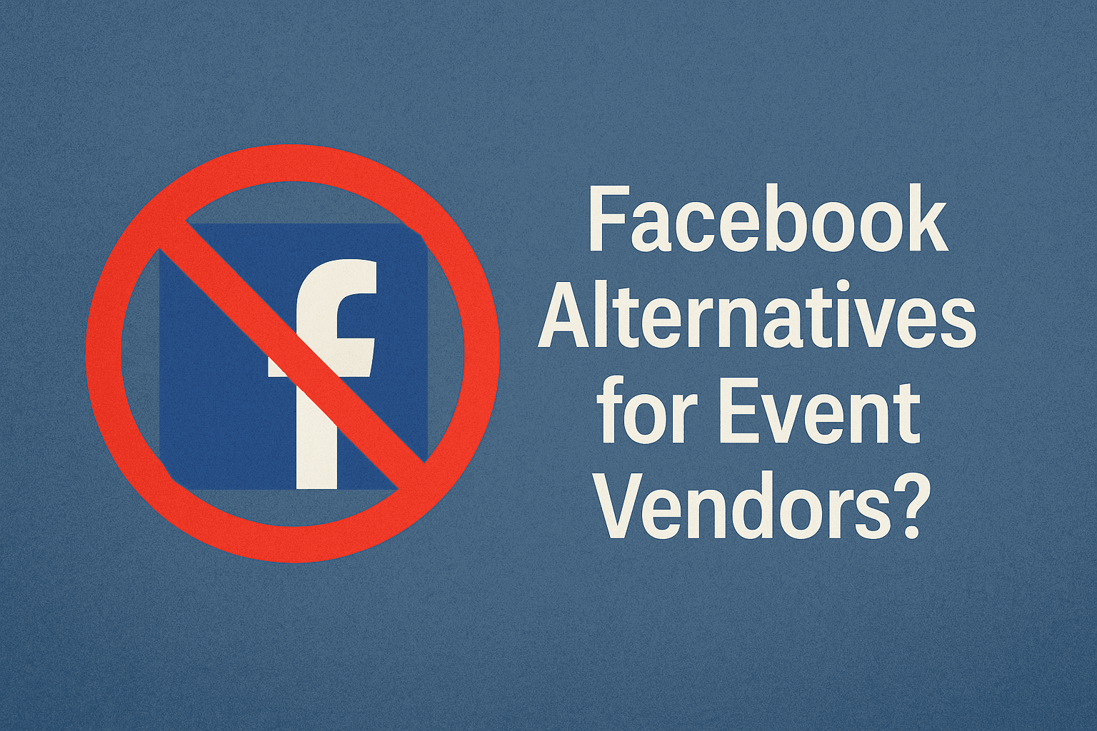 Beyond Facebook: Why Event Vendors Need Better Tools